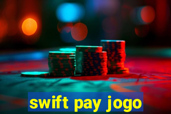 swift pay jogo